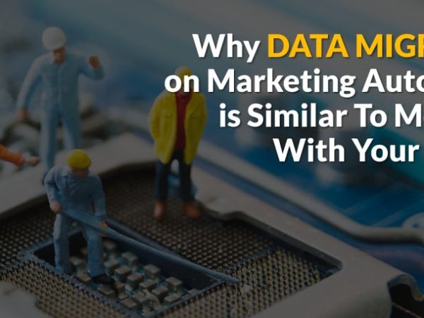 Why Data Migration on Marketing Automation is Similar To Moving In With Your Partner
