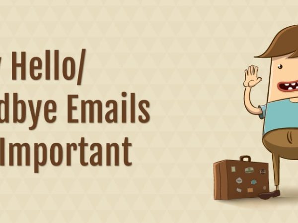 Why Hello/Goodbye Emails Are Important